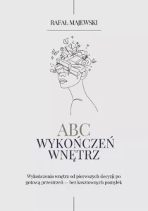 Kompleksowy przewodnik po wykończeniach wnętrz – od stanu surowego po gotową przestrzeń